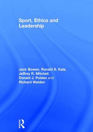 Sport, Ethics and Leadership de Jack Bowen