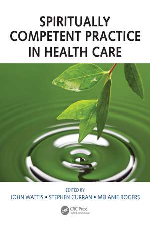 Spiritually Competent Practice in Health Care de John Wattis