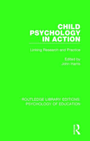 Child Psychology in Action: Linking Research and Practice de John Harris