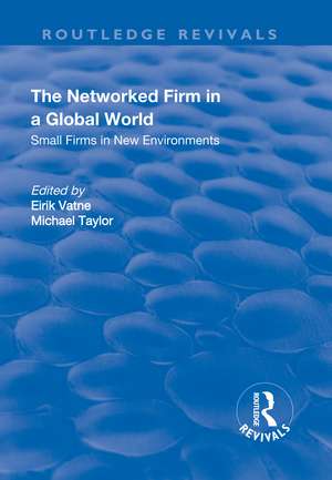 The Networked Firm in a Global World: Small Firms in New Environments de Eirik Vatne