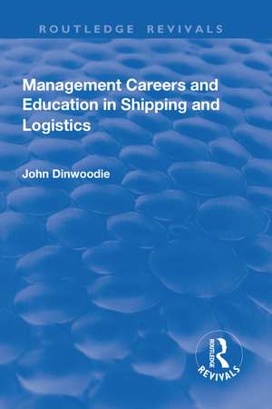 Management Careers and Education in Shipping and Logistics de John Dinwoodie