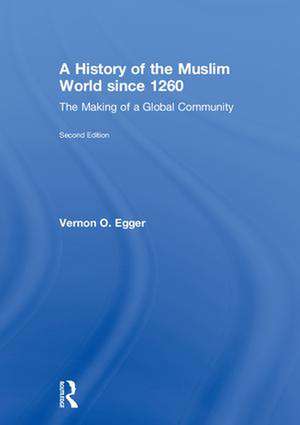 A History of the Muslim World since 1260: The Making of a Global Community de Vernon Egger