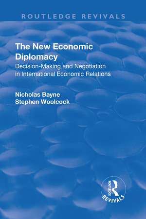 The New Economic Diplomacy: Decision Making and Negotiation in International Economic Relations de Stephen Woolcock