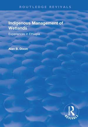 Indigenous Management of Wetlands: Experiences in Ethiopia de Alan Dixon