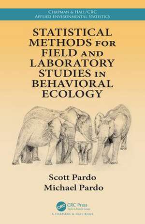 Statistical Methods for Field and Laboratory Studies in Behavioral Ecology de Scott Pardo