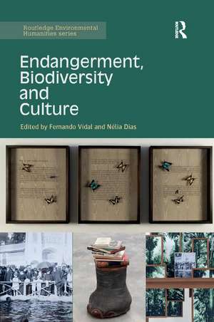 Endangerment, Biodiversity and Culture de Fernando Vidal