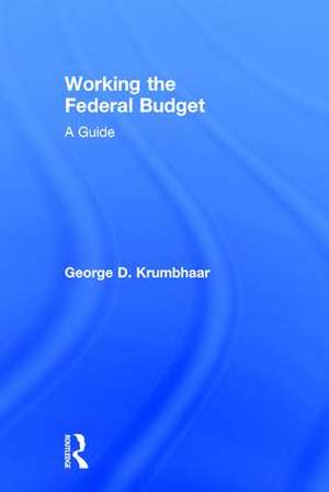 Working the Federal Budget: A Guide de George D. Krumbhaar