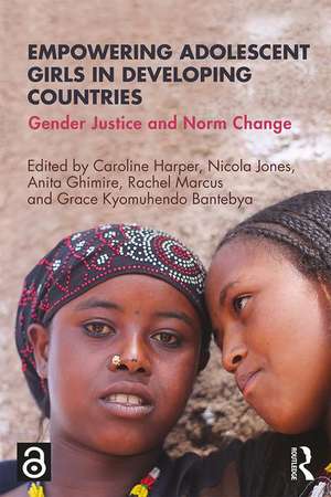 Empowering Adolescent Girls in Developing Countries: Gender Justice and Norm Change de Caroline Harper