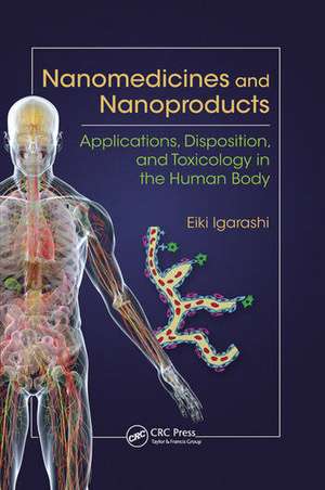 Nanomedicines and Nanoproducts: Applications, Disposition, and Toxicology in the Human Body de Eiki Igarashi