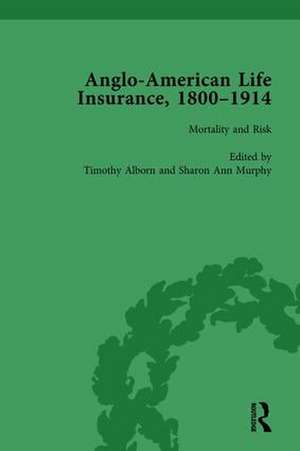 Anglo-American Life Insurance, 1800-1914 Volume 3 de Timothy Alborn