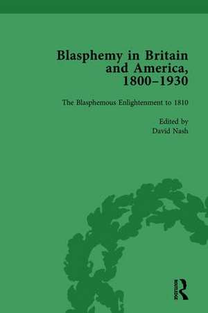 Blasphemy in Britain and America, 1800-1930, Volume 1 de David Nash