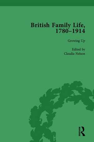 British Family Life, 1780–1914, Volume 1 de Claudia Nelson