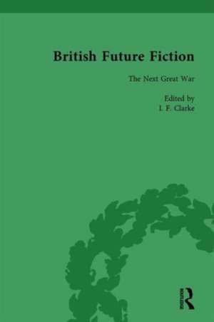 British Future Fiction, 1700-1914, Volume 6 de I F Clarke