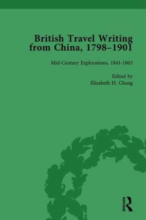 British Travel Writing from China, 1798-1901, Volume 2 de Elizabeth H Chang