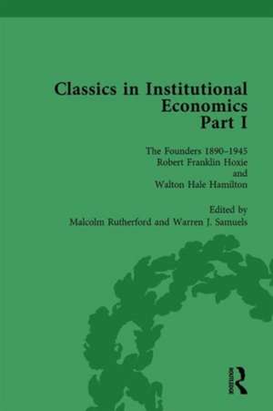 Classics in Institutional Economics, Part I, Volume 4: The Founders - Key Texts, 1890-1949 de Warren J Samuels