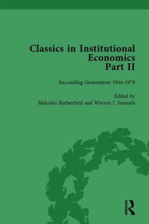 Classics in Institutional Economics, Part II, Volume 8: Succeeding Generations de Warren J Samuels