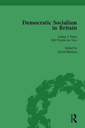 Democratic Socialism in Britain, Vol. 5: Classic Texts in Economic and Political Thought, 1825-1952 de David Reisman