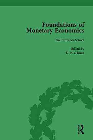 Foundations of Monetary Economics, Vol. 4: The Currency School de D P O'Brien