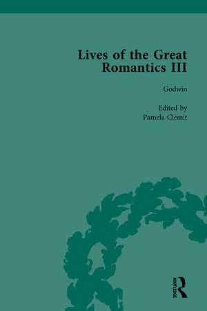 Lives of the Great Romantics, Part III, Volume 1: Godwin, Wollstonecraft & Mary Shelley by their Contemporaries de Harriet Devine Jump