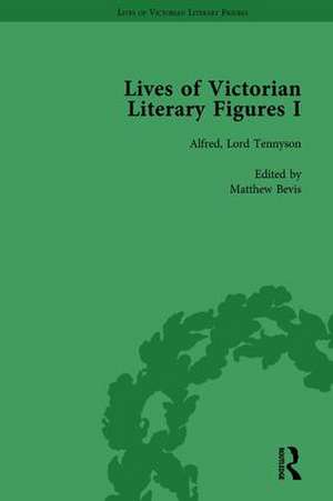 Lives of Victorian Literary Figures, Part I, Volume 3: George Eliot, Charles Dickens and Alfred, Lord Tennyson by their Contemporaries de Matthew Bevis