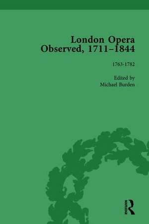 London Opera Observed 1711–1844, Volume II: 1763-1782 de Michael Burden