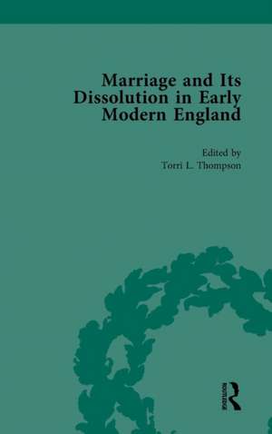 Marriage and Its Dissolution in Early Modern England, Volume 2 de Torri L Thompson