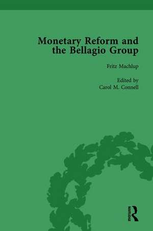 Monetary Reform and the Bellagio Group Vol 1: Selected Letters and Papers of Fritz Machlup, Robert Triffin and William Fellner de Carol M Connell