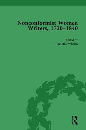 Nonconformist Women Writers, 1720–1840, Part II vol 6 de Timothy Whelan