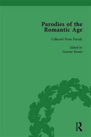 Parodies of the Romantic Age Vol 3: Poetry of the Anti-Jacobin and Other Parodic Writings de Graeme Stones