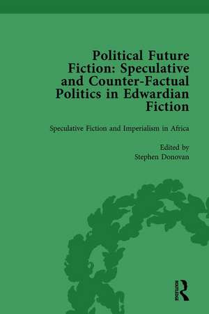 Political Future Fiction Vol 3: Speculative and Counter-Factual Politics in Edwardian Fiction de Kate MacDonald