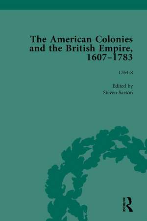 The American Colonies and the British Empire, 1607-1783, Part II vol 5 de Steven Sarson