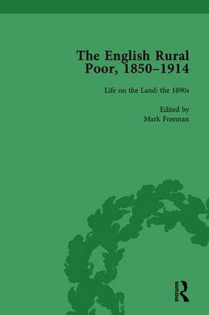 The English Rural Poor, 1850-1914 Vol 4 de Mark Freeman