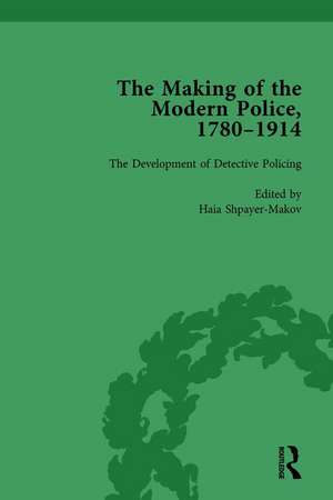 The Making of the Modern Police, 1780–1914, Part II vol 6 de Paul Lawrence