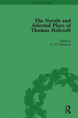 The Novels and Selected Plays of Thomas Holcroft Vol 2 de Wil Verhoeven