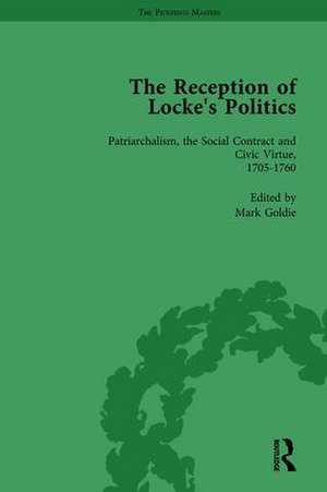 The Reception of Locke's Politics Vol 2: From the 1690s to the 1830s de Mark Goldie