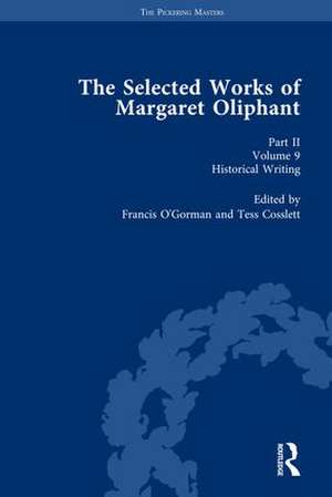 The Selected Works of Margaret Oliphant, Part II Volume 9: Historical Writing de Tess Cosslett