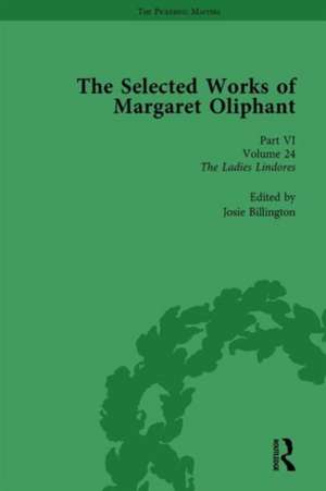 The Selected Works of Margaret Oliphant, Part VI Volume 24: The Ladies Lindores de Josie Billington