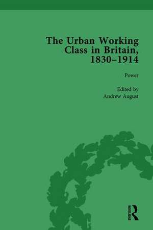 The Urban Working Class in Britain, 1830–1914 Vol 4 de Andrew August