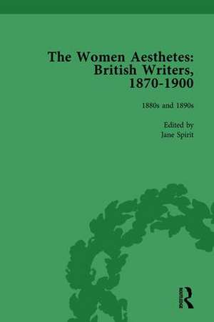 The Women Aesthetes vol 2: British Writers, 1870–1900 de Jane Spirit