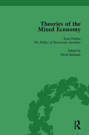 Theories of the Mixed Economy Vol 5: Selected Texts 1931-1968 de David Reisman