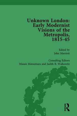 Unknown London Vol 2: Early Modernist Visions of the Metropolis, 1815-45 de John Marriott