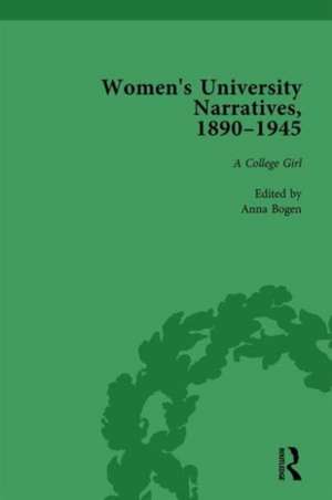 Women's University Narratives, 1890–1945, Part I Vol 3: Key Texts de Anna Bogen