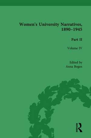 Women's University Narratives, 1890-1945, Part II: Volume IV de Anna Bogen