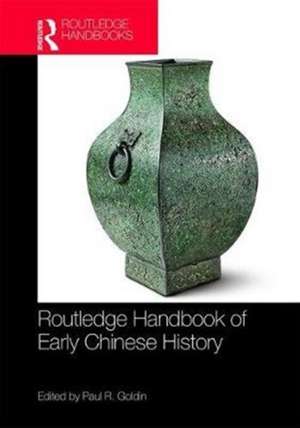 Routledge Handbook of Early Chinese History de Paul R. Goldin