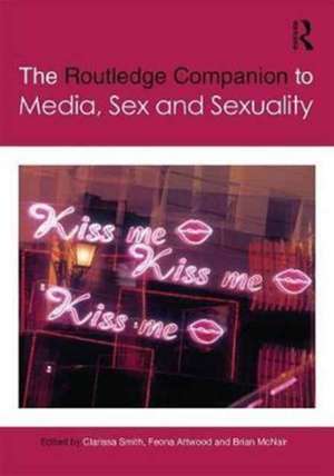 The Routledge Companion to Media, Sex and Sexuality de Clarissa Smith