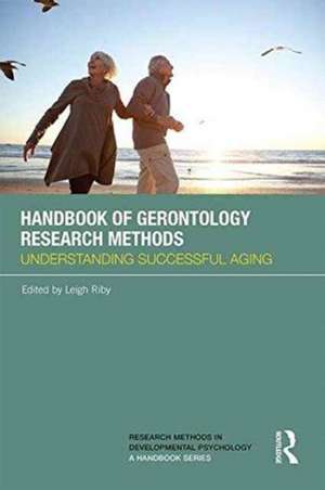 Handbook of Gerontology Research Methods: Understanding successful aging de Leigh Riby