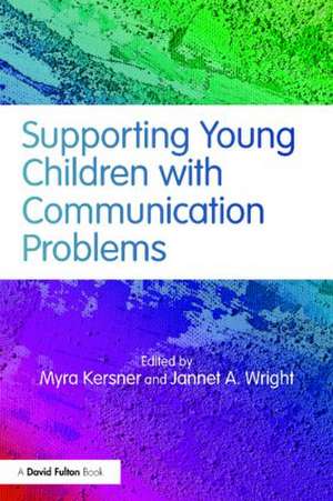 Supporting Young Children with Communication Problems de Myra Kersner