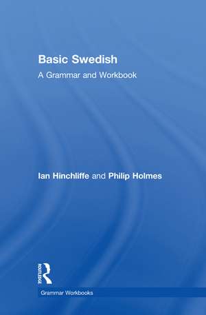 Basic Swedish: A Grammar and Workbook de Ian Hinchliffe