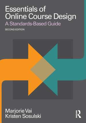 Essentials of Online Course Design: A Standards-Based Guide de Marjorie Vai