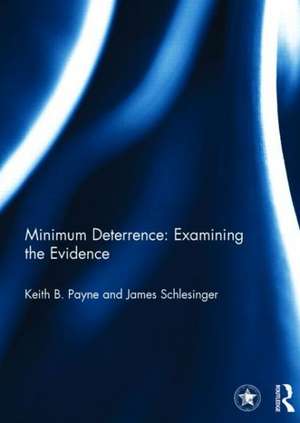 Minimum Deterrence: Examining the Evidence de Keith B. Payne